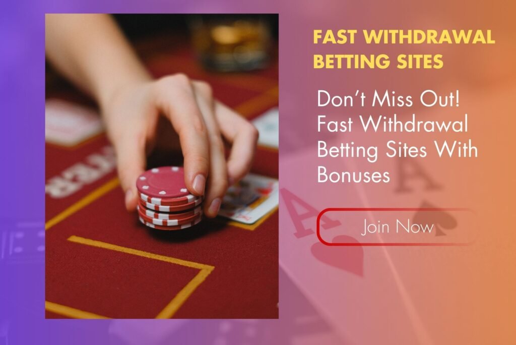 Don’t Miss Out! Fast Withdrawal Betting Sites With Bonuses