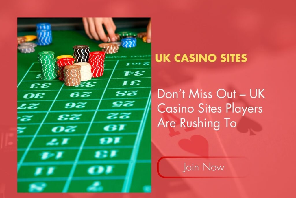Don’t Miss Out – UK Casino Sites Players Are Rushing To Don’t Miss Out – UK Casino Sites Players Are Rushing To