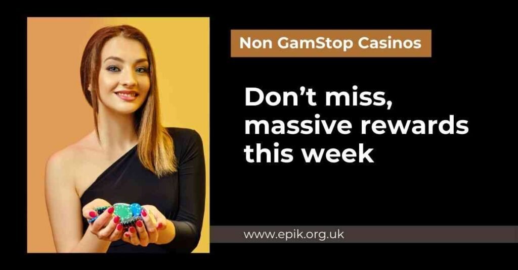 Don’t miss out non GamStop casinos are offering massive rewards this week only