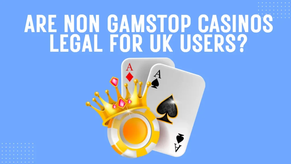 Are Non GamStop Casinos Legal for UK Users?