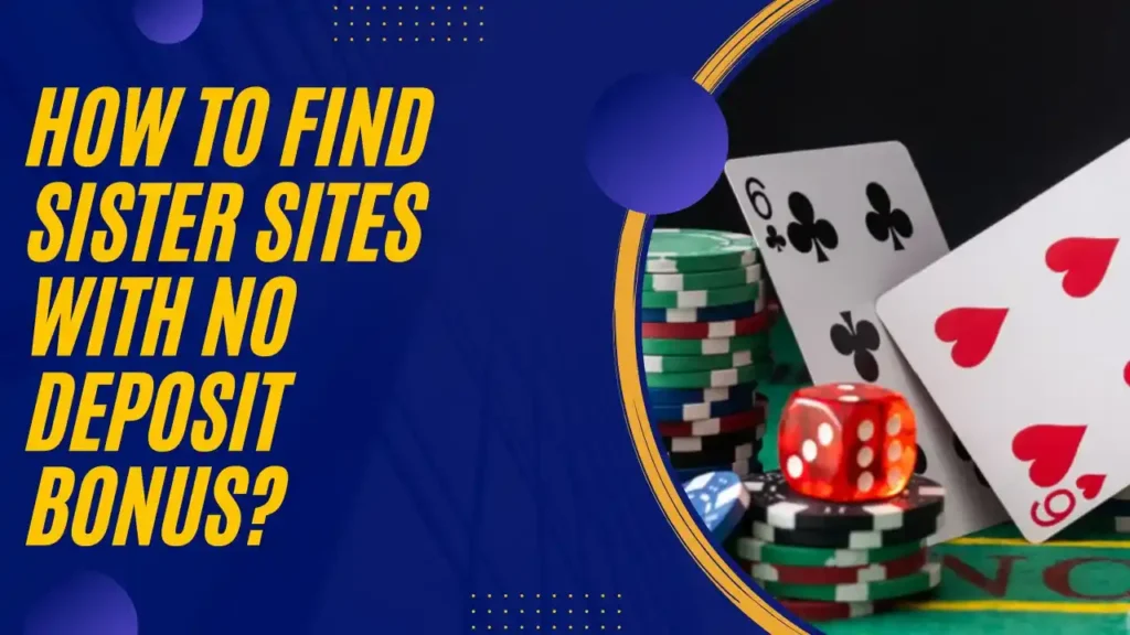 How to Find Sister Sites with No Deposit Bonus?