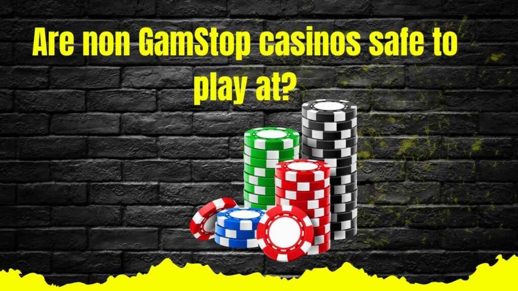 Are Non GamStop Casinos Safe to Play At? Are Non GamStop Casinos Safe to Play At?