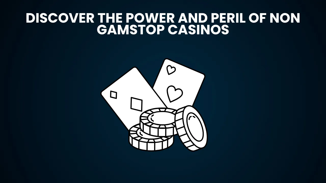 Discover the Power and Peril of Non Gamstop Casinos