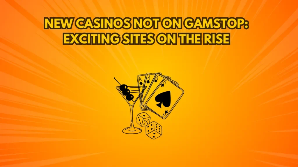 New Casinos Not On Gamstop: Exciting Sites On The Rise
